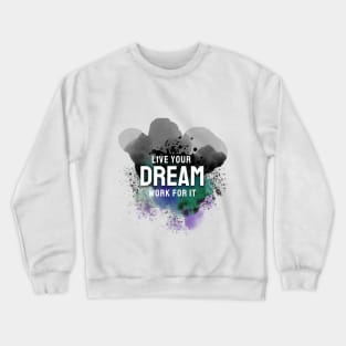 live your dream Crewneck Sweatshirt